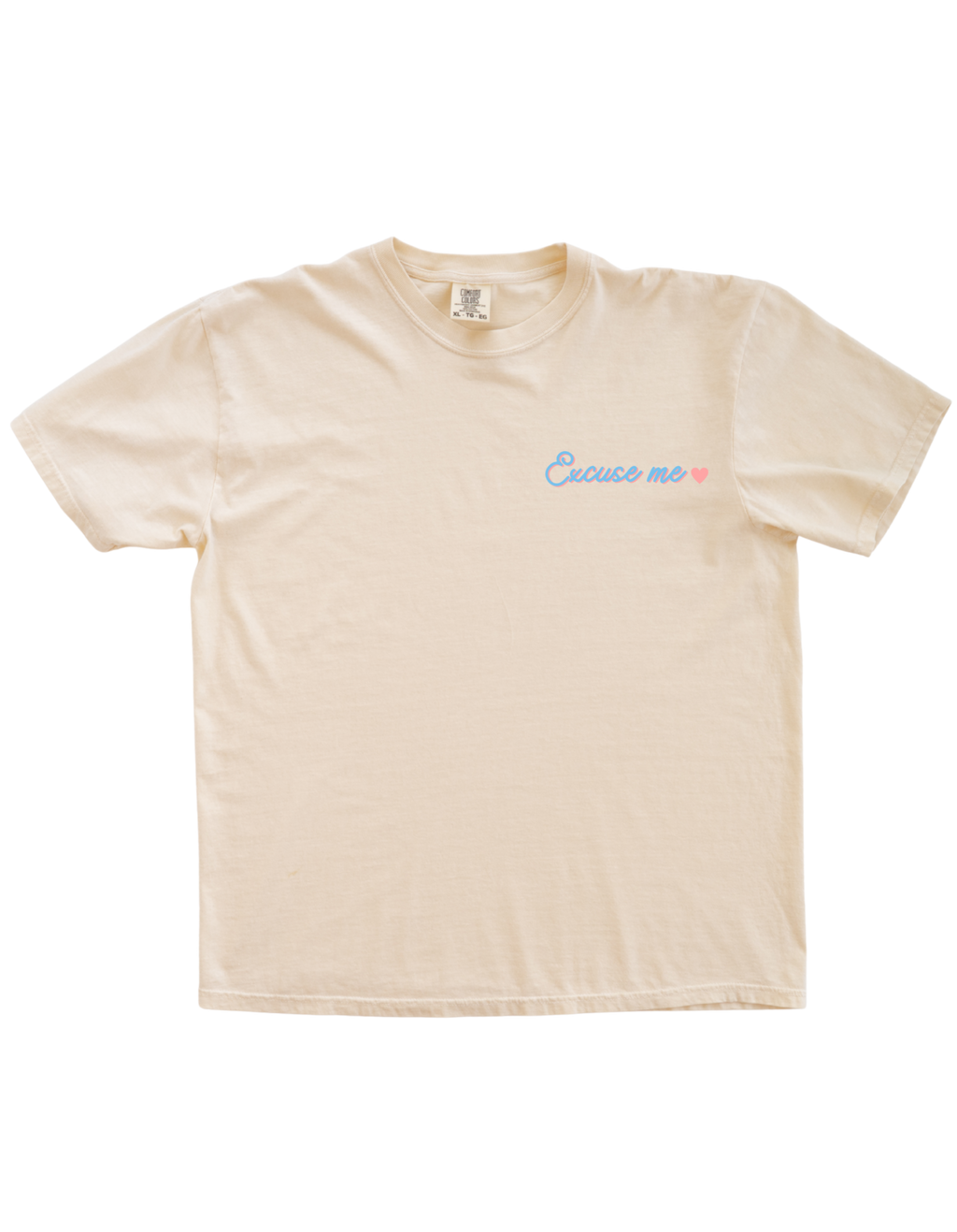 Excuse Me (Front), You Look Like You Love Me (Back) Tee